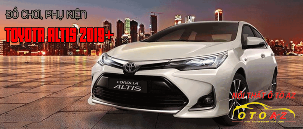 Nội Thất, Đồ Chơi, Phụ Kiện Cho Xe Toyota Altis Uy Tín Tại Hà Nội